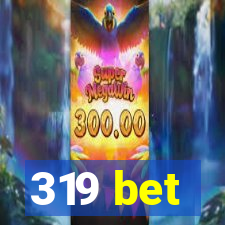 319 bet