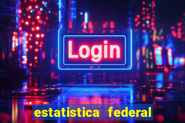 estatistica federal jogo do bicho