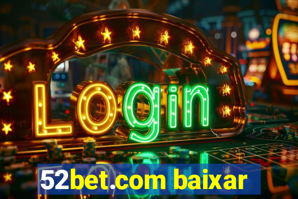 52bet.com baixar