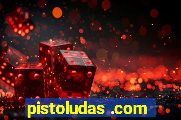 pistoludas .com