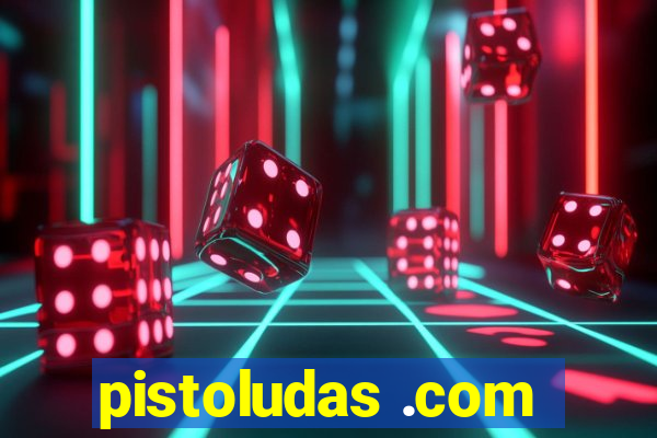 pistoludas .com