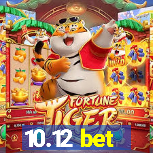 10.12 bet