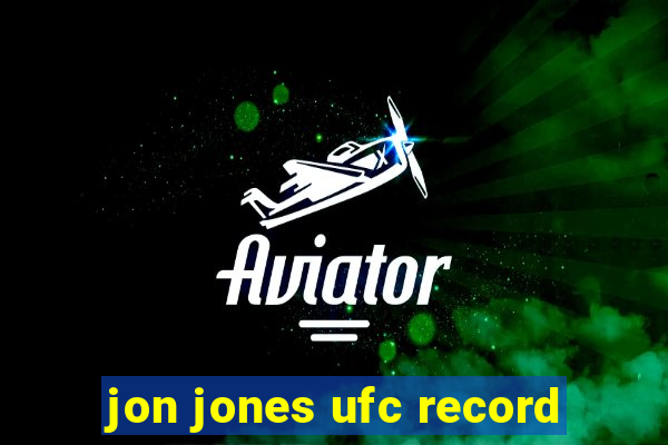 jon jones ufc record