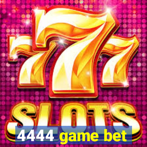 4444 game bet