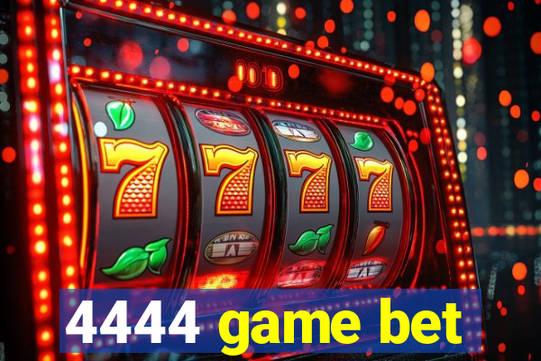 4444 game bet