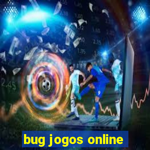 bug jogos online