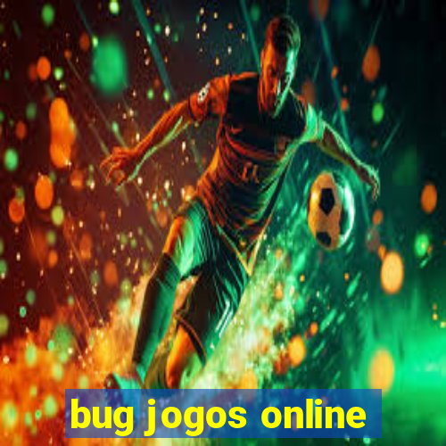 bug jogos online