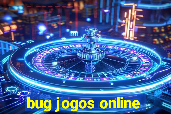 bug jogos online