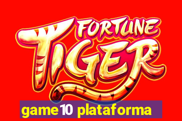 game10 plataforma