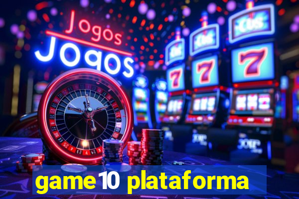 game10 plataforma