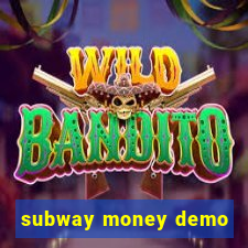 subway money demo