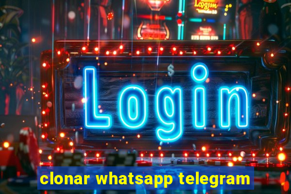 clonar whatsapp telegram