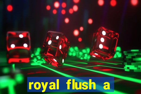 royal flush a maior jogada do poker