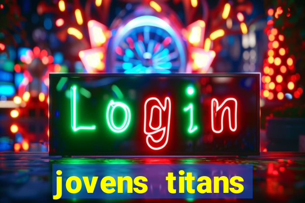 jovens titans cavando fortunas