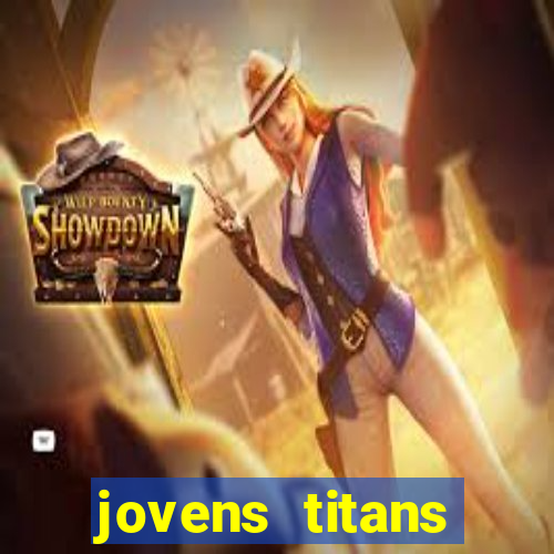 jovens titans cavando fortunas