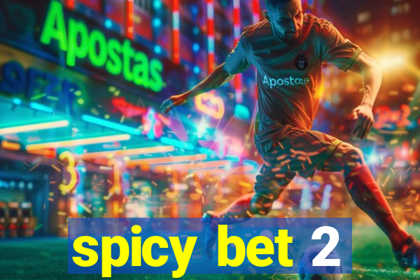 spicy bet 2