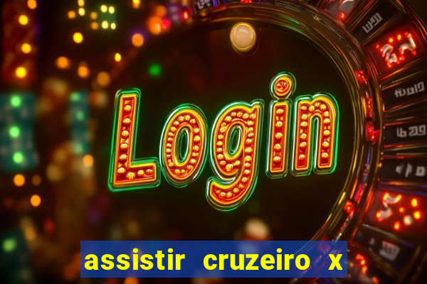 assistir cruzeiro x gremio ao vivo