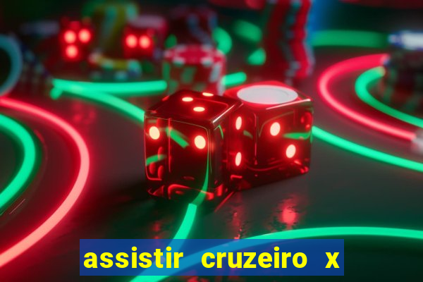 assistir cruzeiro x gremio ao vivo