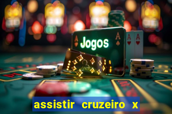 assistir cruzeiro x gremio ao vivo