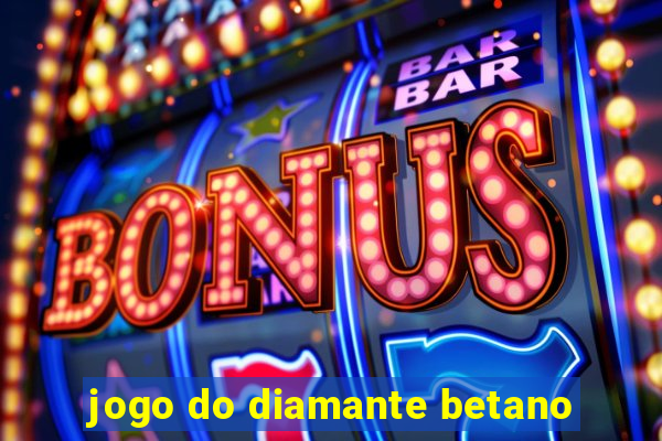 jogo do diamante betano