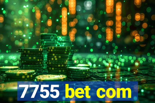 7755 bet com