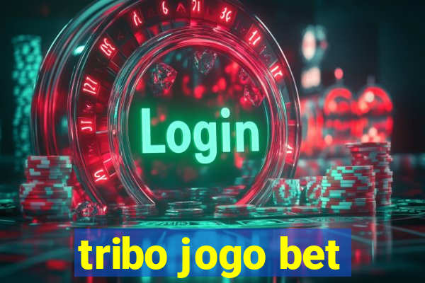 tribo jogo bet