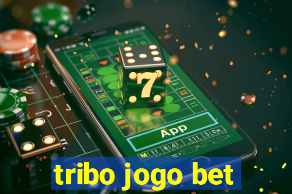 tribo jogo bet