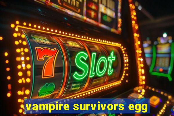 vampire survivors egg