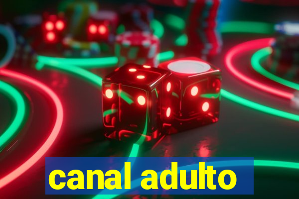 canal adulto