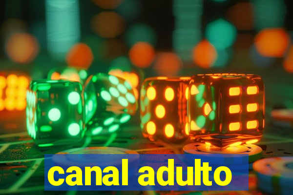 canal adulto