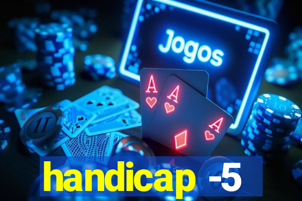 handicap -5