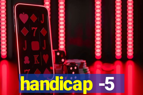 handicap -5