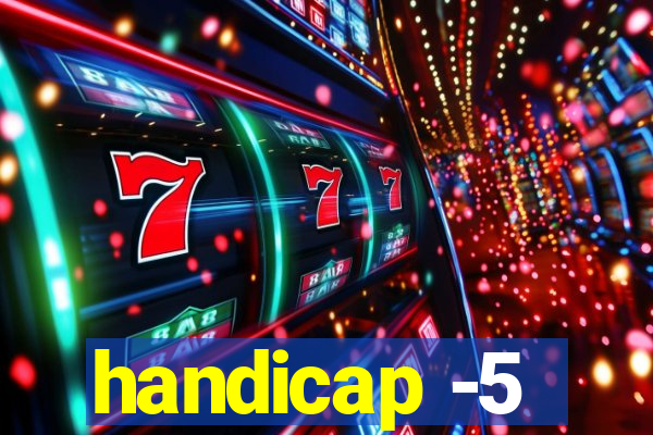 handicap -5