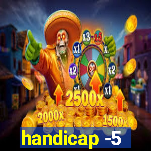 handicap -5