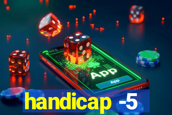 handicap -5