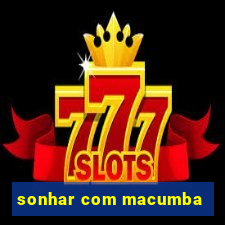 sonhar com macumba