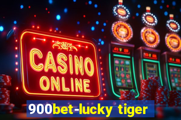 900bet-lucky tiger