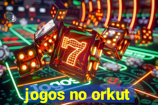 jogos no orkut