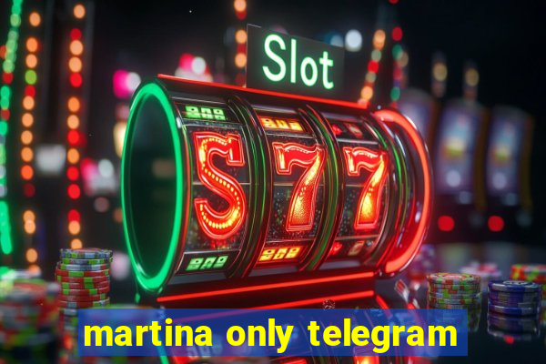 martina only telegram