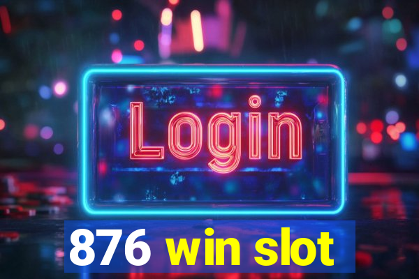 876 win slot