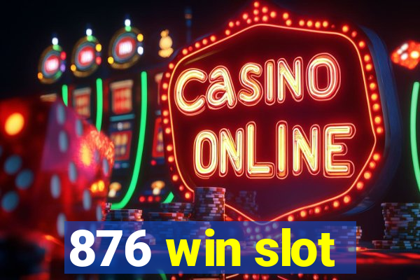 876 win slot