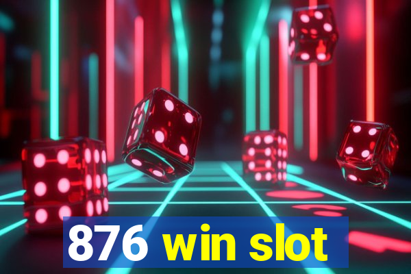 876 win slot