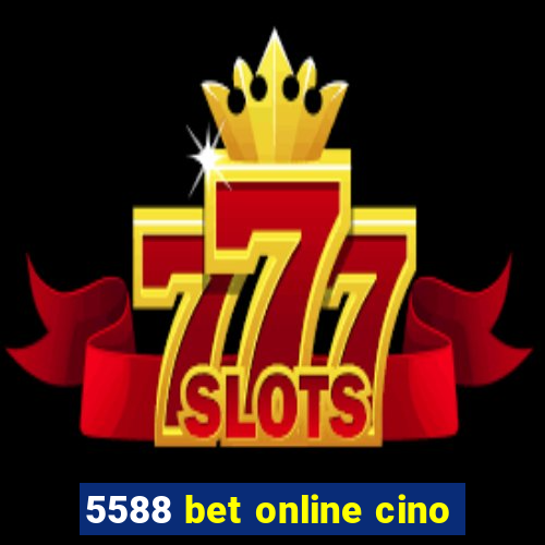 5588 bet online cino