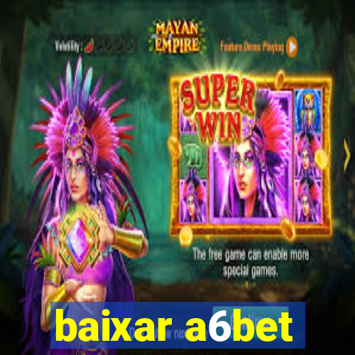 baixar a6bet