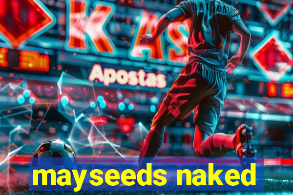 mayseeds naked