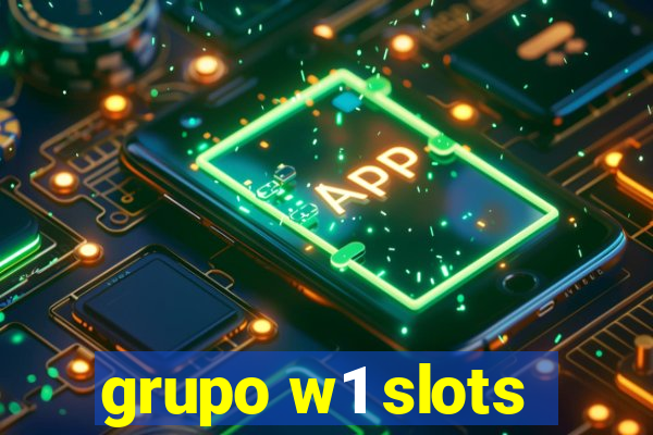 grupo w1 slots