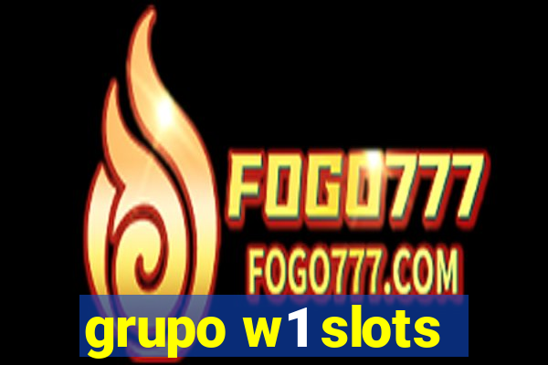 grupo w1 slots