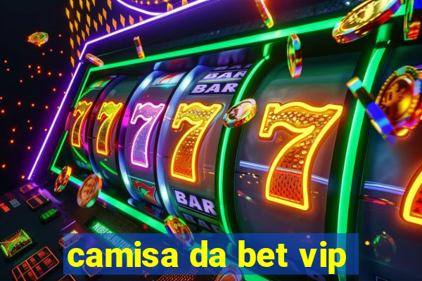 camisa da bet vip