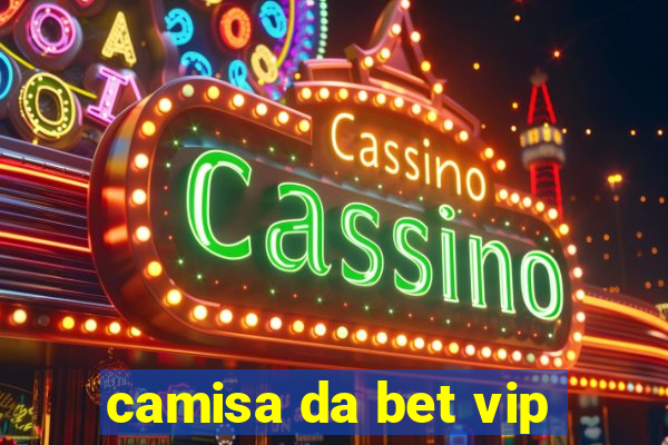 camisa da bet vip