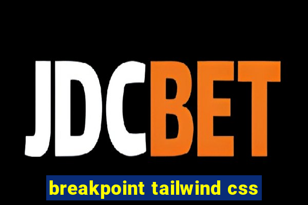 breakpoint tailwind css